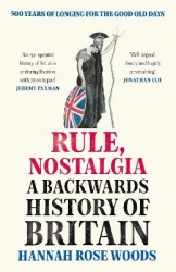 Rule, Nostalgia - A Backwards History of Britain