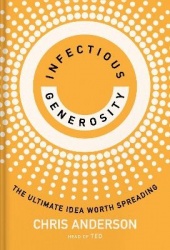 Infectious Generosity - The Ultimate Idea Worth Spreading
