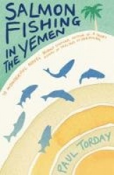 Salmon Fishing in the Yemen - The book that became a major film starring Ewan McGregor and Emily Blunt