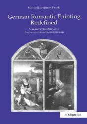 German Romantic Painting Redefined - Nazarene Tradition and the Narratives of Romanticism