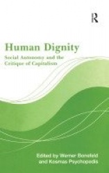 Human Dignity - Social Autonomy and the Critique of Capitalism