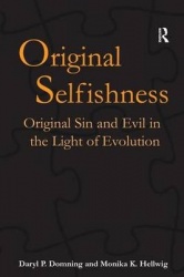 Original Selfishness - Original Sin and Evil in the Light of Evolution