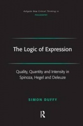 The Logic of Expression - Quality, Quantity and Intensity in Spinoza, Hegel and Deleuze