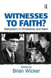 Witnesses to Faith? - Martyrdom in Christianity and Islam