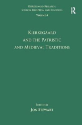 Volume 4: Kierkegaard and the Patristic and Medieval Traditions