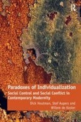 Paradoxes of Individualization - Social Control and Social Conflict in Contemporary Modernity