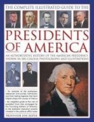 Complete Illustrated Guide to the Presidents of America