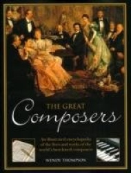 The Great Composers - An Illustrated Encyclopedia of the Lives and Works of the World's Best-Loved Composers