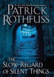 The Slow Regard of Silent Things
