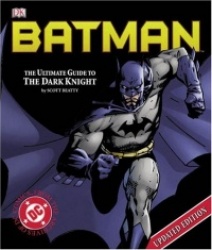 Batman: The Ultimate Guide to the Dark Knight