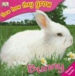 See How They Grow: Bunny [With Stickers]