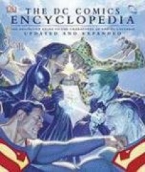 The DC Comics Encyclopedia: The Definitive Guide to the Characters of the DC Universe