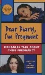 Dear Diary, I'm Pregnant - Teenagers Talkabout Their Pregnancy