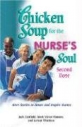 Chicken Soup for the Nurse's Soul: Second Dose: More Stories to Honor and Inspire Nurses