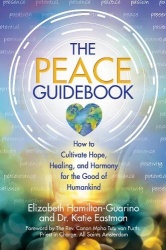 The Peace Guidebook - How to Cultivate Hope, Healing, and Harmony for the Good of Humankind