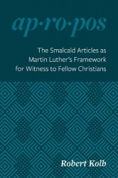 The Smalcald Articles as Martin Luther's Framework for Witness to Fellow Christians