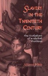 Slavery in the Twentieth Century - The Evolution of a Global Problem
