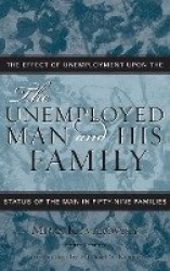 The Unemployed Man and His Family - The Effect of Unemployment Upon the Status of the Man in Fifty-Nine Families