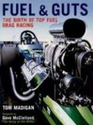 Fuel and Guts - The Birth of Top Fuel Drag Racing