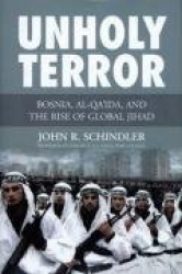 Unholy Terror: Bosnia, Al-Qa'ida, and the Rise of Global Jihad