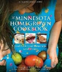 The Minnesota Homegrown Cookbook - Local Food, Local Restaurants, Local Recipes