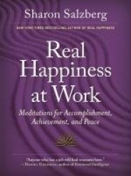Real Happiness at Work - Meditations for Accomplishment, Achievement, and Peace