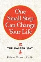 One Small Step Can Change Your Life - The Kaizen Way