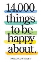 14,000 Things to Be Happy About. - Newly Revised and Updated