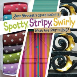 Spotty, Stripy, Swirly - What Are Patterns?