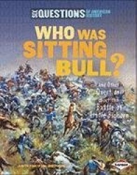 Who Was Sitting Bull?: And Other Questions about the Battle of Little Bighorn