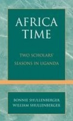 Africa Time - Two Scholars' Seasons in Uganda