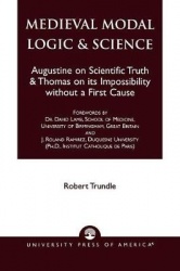 Medieval Modal Logic & Science - Augustine on Scientific Truth and Thomas on its Impossibility Without a First Cause