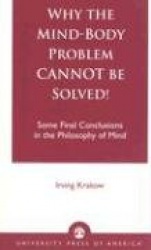 Why the Mind-Body Problem Cannot Be Solved!