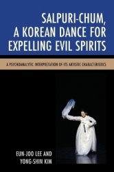 Salpuri-Chum, A Korean Dance for Expelling Evil Spirits - A Psychoanalytic Interpretation of its Artistic Characteristics