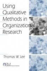 Using Qualitative Methods in Organizational Research