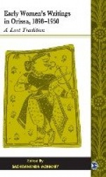Early Women's Writings in Orissa, 1898-1950 - A Lost Tradition