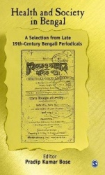 Health and Society in Bengal - A Selection From Late 19th Century Bengali Periodicals