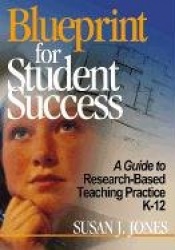 Blueprint for Student Success - A Guide to Research-Based Teaching Practices K-12