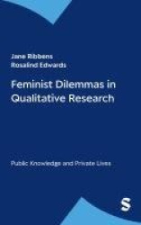 Feminist Dilemmas in Qualitative Research - Public Knowledge and Private Lives