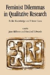 Feminist Dilemmas in Qualitative Research - Public Knowledge and Private Lives