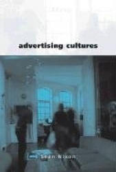 Advertising Cultures - Gender, Commerce, Creativity