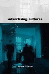 Advertising Cultures - Gender, Commerce, Creativity