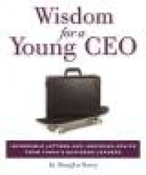 Wisdom for a Young CEO: Incredible Letters and Inspiring Advice from Today's Business Leaders