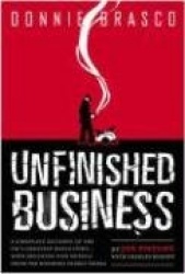 Donnie Brasco: Unfinished Business: Shocking Declassified Details from the FBI's Greatest Undercover Operation and a Bloody Time