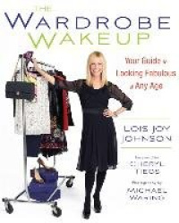 The Wardrobe Wakeup - Your Guide to Looking Fabulous at Any Age