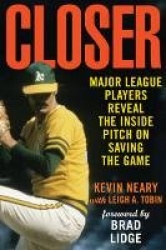 Closer - Major League Players Reveal the Inside Pitch on Saving the Game