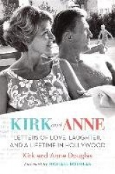 Kirk and Anne - Letters of Love, Laughter, and a Lifetime in Hollywood
