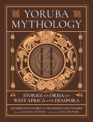 Yoruba Mythology - Stories of the Orisa from West Africa and the Diaspora
