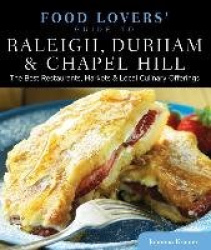 Food Lovers' Guide to® Raleigh, Durham & Chapel Hill - The Best Restaurants, Markets & Local Culinary Offerings