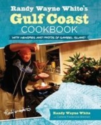 Randy Wayne White's Gulf Coast Cookbook - With Memories And Photos Of Sanibel Island